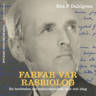 Farfar var rasbiolog - Eva F. Dahlgren.