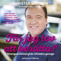 Får jag lov att berätta - kramgoa minnen från Christers garage