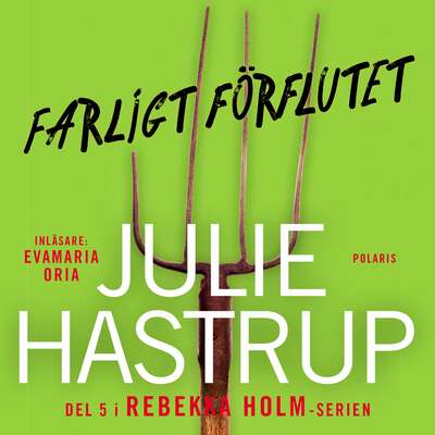 Farligt förflutet - Julie Hastrup.