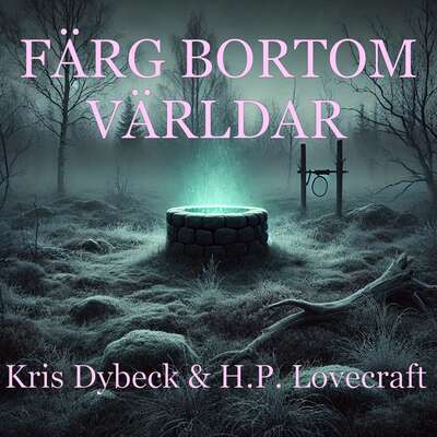 Färg bortom världar - H.P. Lovecraft och Kris Dybeck.