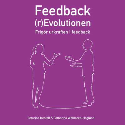 Feedback (r)Evolutionen - Catarina Kentell och Catharina Wöhlecke Haglund.