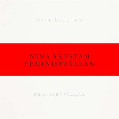 Feministfällan - Nina Åkestam Wikner.