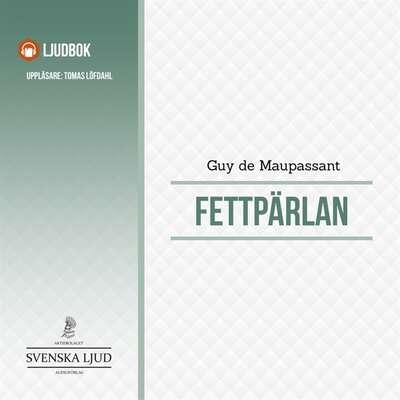 Fettpärlan - Guy de Maupassant.