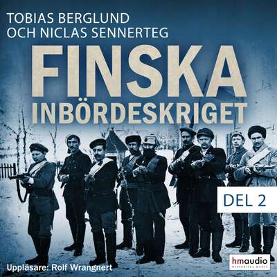 Finska inbördeskriget del 2 - Niclas Sennerteg och Tobias Berglund.