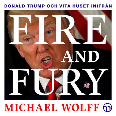 Fire and Fury: Donald Trump och Vita huset inifrån