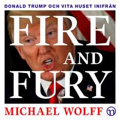 Fire and Fury: Donald Trump och Vita huset inifrån