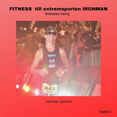 FITNESS till extremsporten IRONMAN Kapitel 2- 6månaders träning