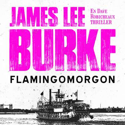 Flamingo morgon - James Lee Burke.