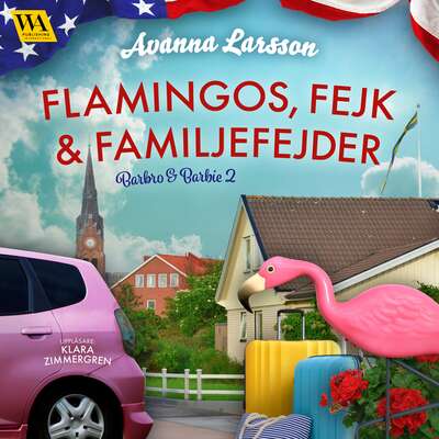 Flamingos, fejk & familjefejder - Avanna Larsson.