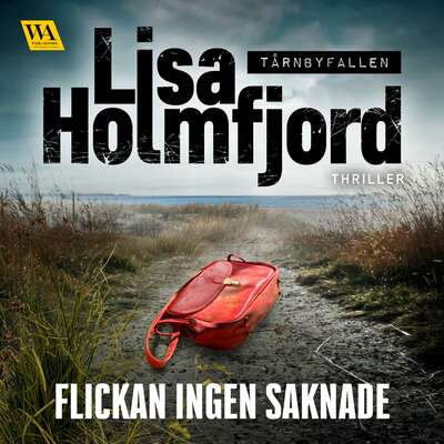 Flickan ingen saknade - Lisa Holmfjord.