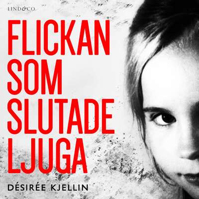 Flickan som slutade ljuga - Désirée Kjellin.