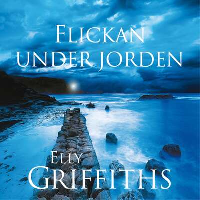 Flickan under jorden - Elly Griffiths.