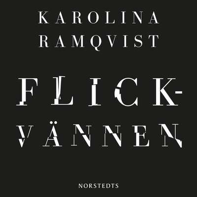 Flickvännen - Karolina Ramqvist.