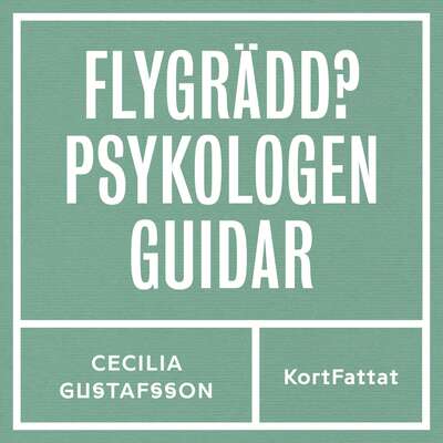 Flygrädd – Psykologen guidar - Cecilia Gustafsson och Björn Lundström.