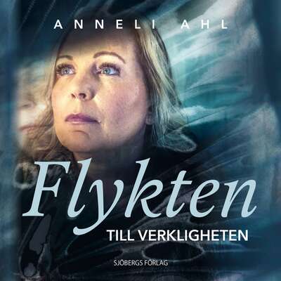 Flykten till verkligheten - Anneli Ahl.