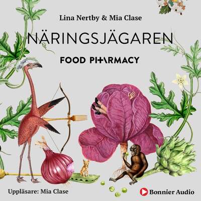 Food Pharmacy - näringsjägaren : en berättelse om hur du curlar planeten och din hälsa genom att ta närings...