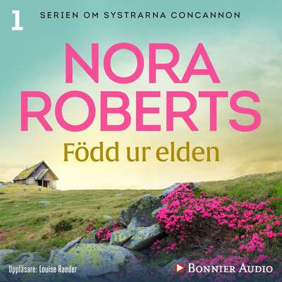 Född ur elden - Nora Roberts.