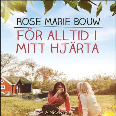 För alltid i mitt hjärta - Rose Marie Bouw.