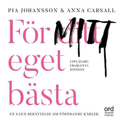 För ditt eget bästa - Pia Johansson och Anna Carsall.