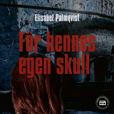 För hennes egen skull - Elisabet Palmqvist.