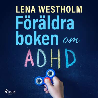 Föräldraboken om ADHD - Lena Westholm.