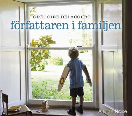 Författaren i familjen - Gregoire Delacourt.