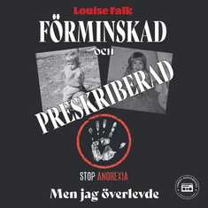 Förminskad och preskriberad - men jag överlevde: del 1