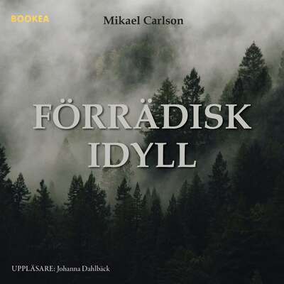 Förrädisk idyll - Mikael Carlson.