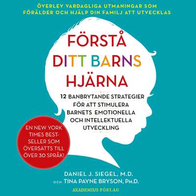 Förstå ditt barns hjärna - Tina Payne Bryson och  Siegel J. Daniel.