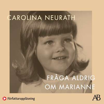 Fråga aldrig om Marianne - Carolina Neurath.