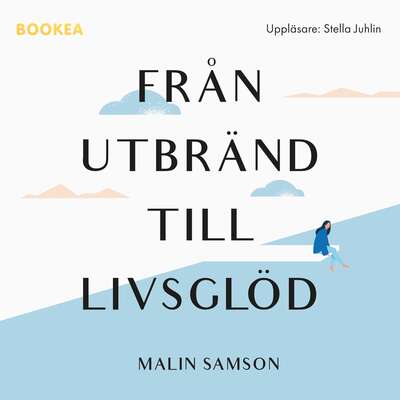 Från utbränd till livsglöd - Malin Samson.