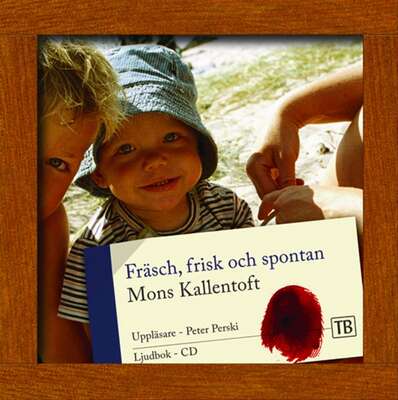 Fräsch, frisk och spontan - Mons Kallentoft.