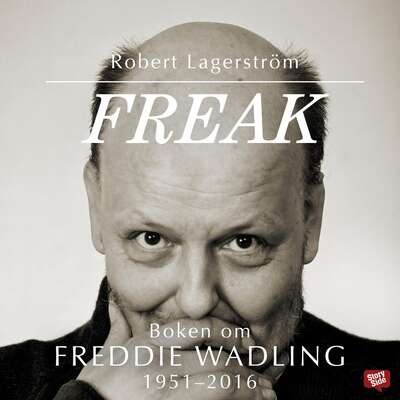 Freak - boken om Freddie Wadling - Robert Lagerström.