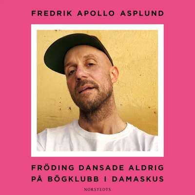 Fröding dansade aldrig på bögklubb i Damaskus