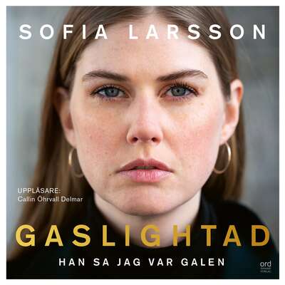 Gaslightad - Han sa jag var galen - Sofia Larsson.