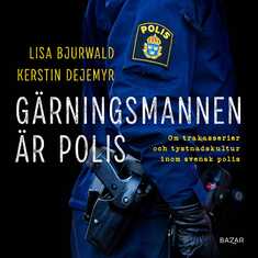 Gärningsmannen är polis : Om trakasserier och tystnadskultur inom svensk polis