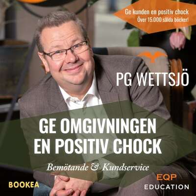 Ge omgivningen en positiv chock - PG Wettsjö.