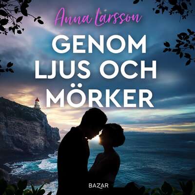 Genom ljus och mörker - Anna Larsson.