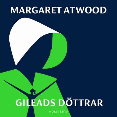 Gileads döttrar - Margaret Atwood.