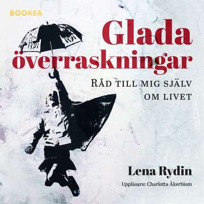 Glada överraskningar : råd till mig själv om livet