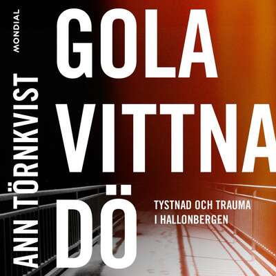 Gola, vittna, dö - Ann Törnkvist.