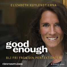 Good enough : Bli fri från din perfektionism