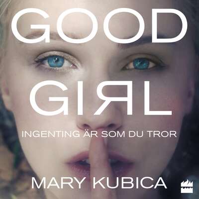 Good Girl - Ingenting är som du tror - Mary Kubica.