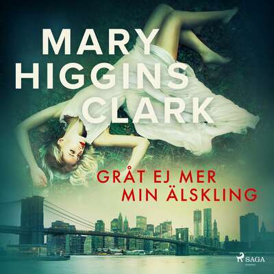 Gråt ej mer min älskling - Mary Higgins Clark.