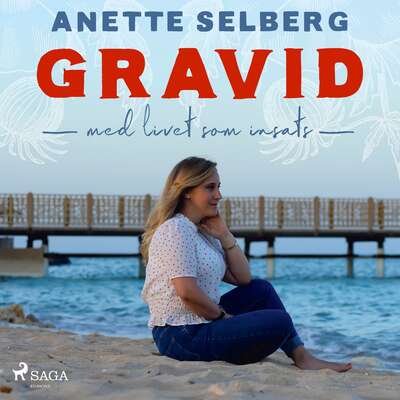 Gravid - Med livet som insats - Anette Selberg.