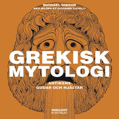 Grekisk mytologi - Antikens gudar och hjältar