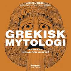 Grekisk mytologi - Antikens gudar och hjältar