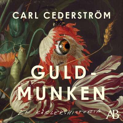 Guldmunken : en kärlekshistoria - Carl Cederström.