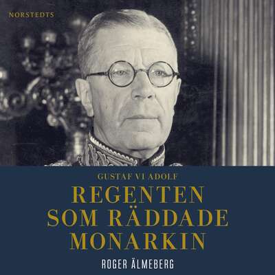 Gustaf VI Adolf : regenten som räddade monarkin