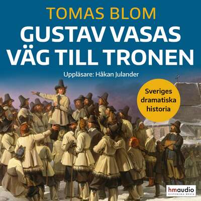 Gustav Vasas väg till tronen - Tomas Blom.